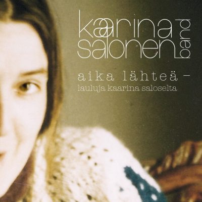 KaarinaSalonen_AikaLähteä-laulujaKaarinaSaloselta